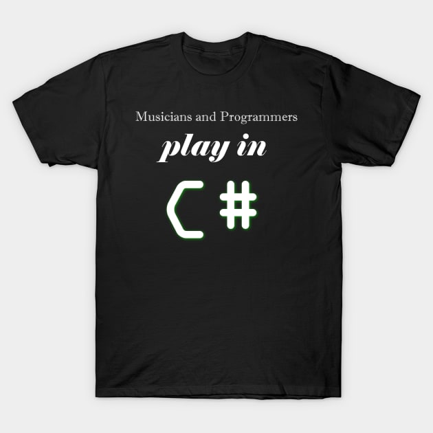 Musicians and Programmers play in C# T-Shirt by sweetdiss